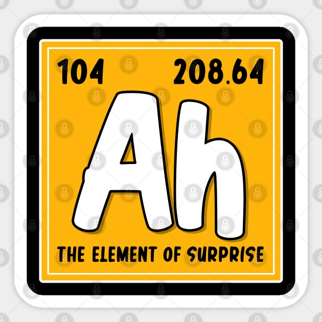 Ah The Element Of Surprise Funny Periodic Table Of Elements Sticker by Proficient Tees